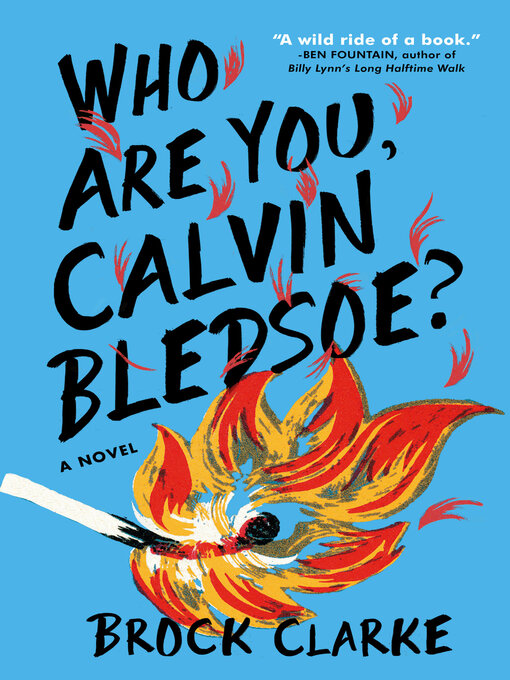 Title details for Who Are You, Calvin Bledsoe? by Brock Clarke - Available